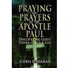 Praying The Prayers Of The Apostle Paul door Chris Sparkman