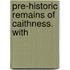 Pre-Historic Remains Of Caithness. With