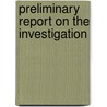 Preliminary Report On The Investigation door Onbekend