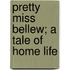 Pretty Miss Bellew; A Tale Of Home Life