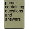 Primer Containing Questions And Answers door Onbekend