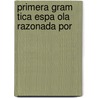 Primera Gram Tica Espa Ola Razonada Por door Manuel Maria Diaz Rubio Y. Carmena