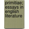 Primitiae; Essays In English Literature by Unknown