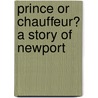Prince or Chauffeur? a Story of Newport door Lawrence Perry