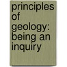 Principles Of Geology: Being An Inquiry by Henry W. 1920-1986 Menard