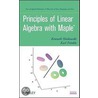 Principles Of Linear Algebra With Maple door Kenneth Shiskowski