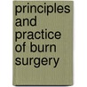 Principles and Practice of Burn Surgery door Nicholas Barrett