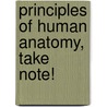 Principles of Human Anatomy, Take Note! door Gerald J. Tortora