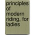 Principles of Modern Riding, for Ladies