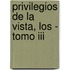 Privilegios De La Vista, Los - Tomo Iii