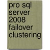 Pro Sql Server 2008 Failover Clustering door Allan Hirt