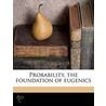 Probability, The Foundation Of Eugenics door Onbekend