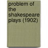 Problem Of The Shakespeare Plays (1902) by George C. Bompas