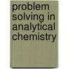 Problem Solving In Analytical Chemistry door K. Crawford