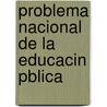 Problema Nacional de La Educacin Pblica by Joaqun Capelo