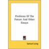 Problems Of The Future And Other Essays door Onbekend