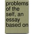 Problems Of The Self, An Essay Based On
