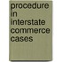 Procedure In Interstate Commerce Cases