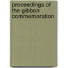 Proceedings Of The Gibbon Commemoration by Frederic Harrison