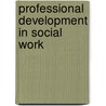 Professional Development In Social Work door Onbekend