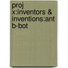 Proj X:inventors & Inventions:ant B-bot door Chris Powling