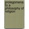 Prolegomena To A Philosophy Of Religion door J.L. Schellenberg