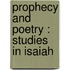 Prophecy And Poetry : Studies In Isaiah