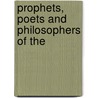 Prophets, Poets And Philosophers Of The by Unknown