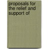 Proposals For The Relief And Support Of door Onbekend