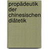 Propädeutik der chinesischen Diätetik by Jörg Kastner