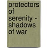 Protectors Of Serenity - Shadows Of War door Zay Heron
