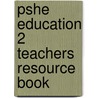 Pshe Education 2 Teachers Resource Book door Stephen de Silva