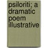 Psiloriti; A Dramatic Poem Illustrative