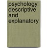 Psychology Descriptive And Explanatory by George Trumbull Ladd