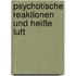 Psychotische Reaktionen und heiße Luft