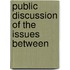 Public Discussion Of The Issues Between
