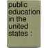 Public Education In The United States :