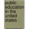 Public Education In The United States : door Ellwood Patterson Cubberley