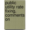 Public Utility Rate Fixing, Comments On by Carl Ewald Grunsky