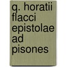 Q. Horatii Flacci Epistolae Ad Pisones by Richard Hurd