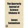 Quarterly Journal Of Science (Volume 4) door James Samuelson