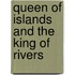Queen of Islands and the King of Rivers