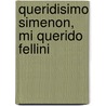Queridisimo Simenon, Mi Querido Fellini door Georges Simenon