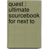Quest : Ultimate Sourcebook For Next To by Grant Shearer