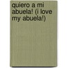 Quiero a Mi Abuela! (I Love My Abuela!) by Christine Ricci