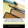 Quiet Thoughts On The Sacrament Of Love door Forbes Edward Winslow