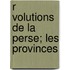 R Volutions De La Perse; Les Provinces