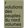 R Volutions Des Peuples Du Nord Volumes door Jean-Marie Chopin