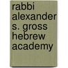 Rabbi Alexander S. Gross Hebrew Academy by Miriam T. Timpledon
