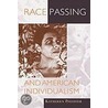 Race Passing And American Individualism door Kathleen Pfeiffer